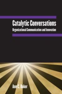 cover of the book Catalytic Conversations : Organizational Communication and Innovation