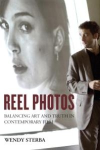 cover of the book Reel Photos : Balancing Art and Truth in Contemporary Film