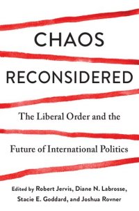 cover of the book Chaos Reconsidered: The Liberal Order and the Future of International Politics