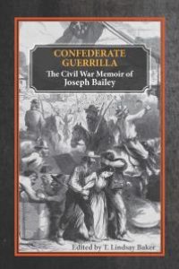 cover of the book Confederate Guerrilla : The Civil War Memoir of Joseph M. Bailey