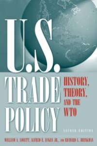 cover of the book U. S. Trade Policy : History, Theory, and the WTO