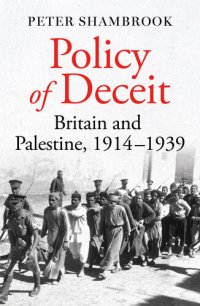 cover of the book Policy of Deceit: Britain and Palestine, 1914-1939