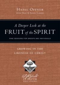 cover of the book A Deeper Look at the Fruit of the Spirit : Growing in the Likeness of Christ