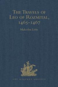 cover of the book The Travels of Leo of Rozmital Through Germany, Flanders, England, France, Spain, Portugal and Italy 1465-1467