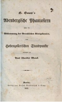 cover of the book H. Haas's Abenbergische Phantasieen über die Abstammung des Preußischen Königshauses, vom Hohenzollerischen Standpunkte beleuchtet