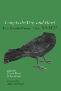 cover of the book Long Is the Way and Hard : One Hundred Years of the NAACP