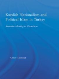 cover of the book Kurdish Nationalism and Political Islam in Turkey : Kemalist Identity in Transition