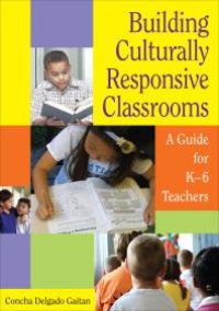 cover of the book Building Culturally Responsive Classrooms : A Guide for K-6 Teachers