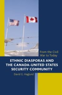 cover of the book Ethnic Diasporas and the Canada-United States Security Community : From the Civil War to Today