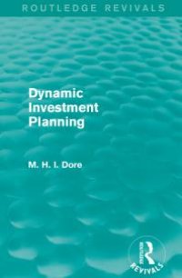 cover of the book Dynamic Investment Planning (Routledge Revivals)