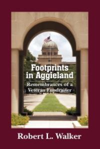 cover of the book Footprints in Aggieland : Remembrances of a Veteran Fundraiser