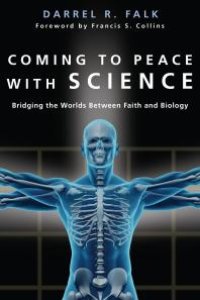 cover of the book Coming to Peace with Science : Bridging the Worlds Between Faith and Biology