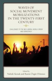 cover of the book Waves of Social Movement Mobilizations in the Twenty-First Century: Challenges to the Neo-Liberal World Order and Democracy