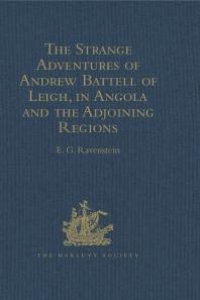 cover of the book The Strange Adventures of Andrew Battell of Leigh, in Angola and the Adjoining Regions : Reprinted from 'Purchas His Pilgrimes'