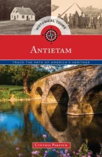 cover of the book Historical Tours Antietam : Trace the Path of America’s Heritage