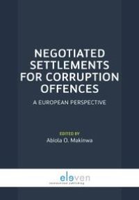 cover of the book Negotiated Settlements for Corruption Offences : A European Perspective