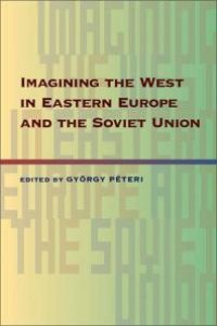 cover of the book Imagining the West in Eastern Europe and the Soviet Union