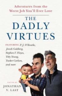 cover of the book The Dadly Virtues : Adventures from the Worst Job You'll Ever Love