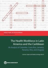 cover of the book Health Workforce in Latin America and the Caribbean : An Analysis of Colombia, Costa Rica, Jamaica, Panama, Peru, and Uruguay