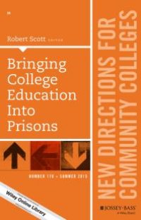 cover of the book Bringing College Education into Prisons : New Directions for Community Colleges, Number 170