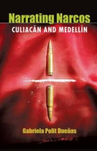 cover of the book Narrating Narcos : Culiacán and Medellín