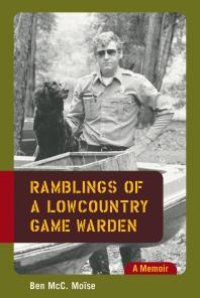 cover of the book Ramblings of a Lowcountry Game Warden : A Memoir