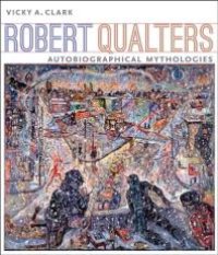 cover of the book Robert Qualters : Autobiographical Mythologies