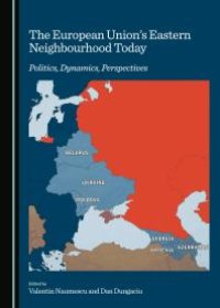 cover of the book The European Union’s Eastern Neighbourhood Today : Politics, Dynamics, Perspectives