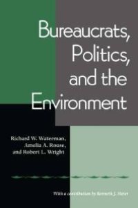 cover of the book Bureaucrats, Politics and the Environment