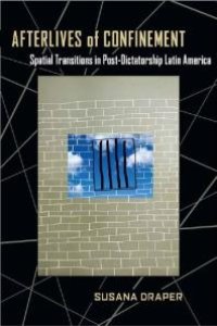 cover of the book Afterlives of Confinement : Spatial Transitions in Postdictatorship Latin America