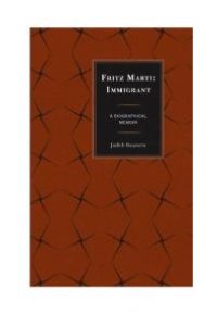 cover of the book Fritz Marti : Immigrant, A Biographical Memoir