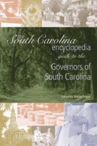 cover of the book The South Carolina Encyclopedia Guide to the Governors of South Carolina