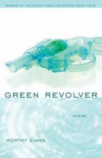 cover of the book Green Revolver : Poems