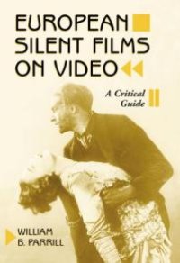 cover of the book European Silent Films on Video : A Critical Guide