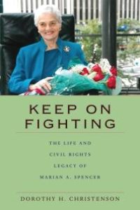 cover of the book Keep On Fighting : The Life and Civil Rights Legacy of Marian A. Spencer