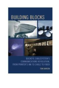 cover of the book Building Blocks : Buckeye CableSystem's Communications Revolution, from Printer's Ink to Cable to Fiber