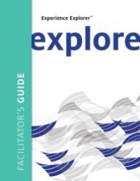 cover of the book Experience Explorer Facilitator's Guide : From Yesterday's Lessons to Tomorrow's Success Facilitator's Guide