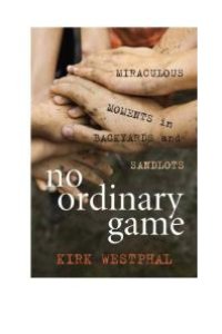 cover of the book No Ordinary Game : Miraculous Moments in Backyards and Sandlots