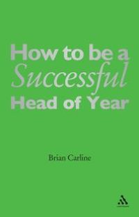 cover of the book How to Be a Successful Head of Year : A Practical Guide