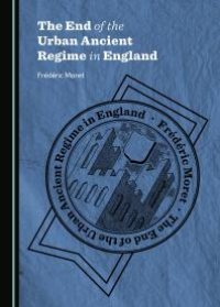 cover of the book The End of the Urban Ancient Regime in England