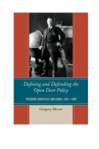 cover of the book Defining and Defending the Open Door Policy : Theodore Roosevelt and China, 1901-1909