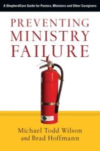 cover of the book Preventing Ministry Failure : A ShepherdCare Guide for Pastors, Ministers and Other Caregivers