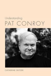 cover of the book Understanding Pat Conroy