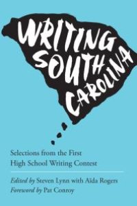 cover of the book Writing South Carolina : Selections from the First High School Writing Contest