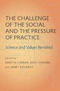 cover of the book The Challenge of the Social and the Pressure of Practice : Science and Values Revisited