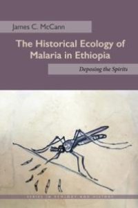 cover of the book The Historical Ecology of Malaria in Ethiopia : Deposing the Spirits