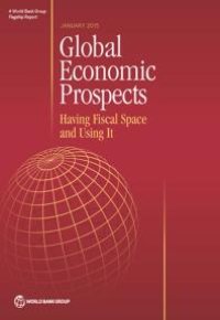 cover of the book Global Economic Prospects, January 2015 : Having Fiscal Space and Using It