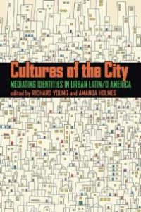 cover of the book Cultures of the City : Mediating Identities in Urban Latin/o America