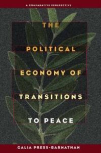 cover of the book The Political Economy of Transitions to Peace : A Comparative Perspective