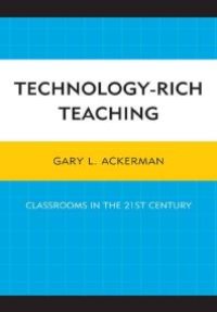 cover of the book Technology-Rich Teaching : Classrooms in the 21st Century